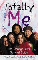 Totally Me: The Teenage Girl's Survival Guide 1593372485 Book Cover