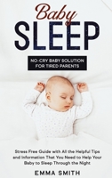 Baby Sleep : No-Cry Baby Solution for Tired Parents 1951266617 Book Cover