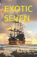 EXOTIC SEVEN: A collection of seven exotic short stories from the Philippine south B0CH2BM8JK Book Cover