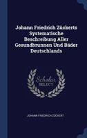 Johann Friedrich Z�ckerts Systematische Beschreibung Aller Gesundbrunnen Und B�der Deutschlands 1377172244 Book Cover