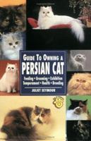 Guide to Owning a Persian Cat: Feeding, Grooming, Exhibition, Temperament, Health, Breeding 0793821711 Book Cover