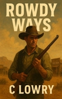 Rowdy Ways B0FQKZSQBH Book Cover