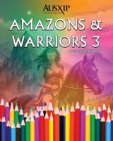 Amazons & Warriors 3: Adult Coloring Book 0645632694 Book Cover