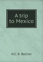 A Trip to Mexico 3744799875 Book Cover