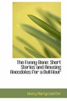 The Funny Bone: Short Stories and Amusing Anecdotes for a Dull Hour 1540605493 Book Cover