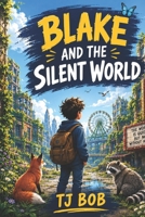Blake And The Silent World: Book One (The empty world) B0HC2TV42M Book Cover