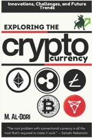 Exploring the crypto currency: Innovations, Challenges, and Future Trends B0DK1F65T8 Book Cover