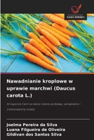 Nawadnianie kroplowe w uprawie marchwi (Daucus carota L.) (Polish Edition) 6630417488 Book Cover