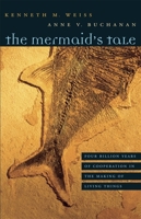 The Mermaids Tale: Four Billion Years of Cooperation in the Making of Living Things 0674031938 Book Cover
