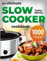 The Ultimate Slow Cooker Cookbook: 1000 Healthy Slow Cooker Recipes for Beginners and Not Only B0915H31CR Book Cover