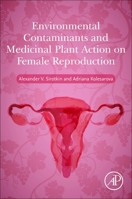 Environmental Contaminants and Medicinal Plants Action on Female Reproduction 0128242922 Book Cover