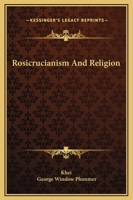 Rosicrucianism And Religion 1425315968 Book Cover