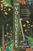 The Volunteers: A Memoir of Conservation, Companionship and Community 1837993270 Book Cover