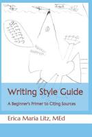 Writing Style Guide: A Beginner's Primer to Citing Sources 0578511940 Book Cover