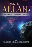 Who Is Allah?: 99 Names Lyrics and Lessons (99 Names: Who Is Allah?) B08HGRZP32 Book Cover