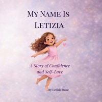 My Name is Letizia: A Story of Confidence and Self-Love B0GHSKVVC7 Book Cover