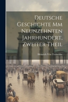 Deutsche Geschichte MM Neunzehnten Jahrhundert, Zweiter Theil 1021602787 Book Cover