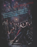 Anti-narrative: Variations onThe Tango Cellar of the Thirteen and Other Stories Beyond Measure… B0GL9D4273 Book Cover