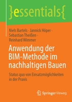 Anwendung der BIM-Methode im nachhaltigen Bauen: Status quo von Einsatzmöglichkeiten in der Praxis (essentials) 3658365013 Book Cover