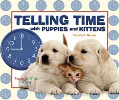 Telling Time With Puppies And Kittens (Puppy & Kitten Math) 0766027287 Book Cover