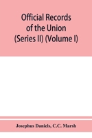 Official records of the Union and Confederate navies in the war of the rebellion (Series II) (Volume I) 9353950864 Book Cover