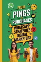From Pings to Purchases: WhatsApp Strategies for Digital Marketers 9334279524 Book Cover