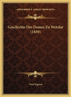 Geschichte Des Domes Zu Wetzlar 1161183469 Book Cover