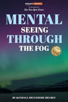 Mental : Seeing Through the Fog 1965560822 Book Cover