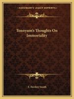 Tennyson's Thoughts On Immortality 1425459722 Book Cover