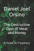 The Destructive Days of Meat and Money: A Ticket to Treachery B0G4JQL6RS Book Cover