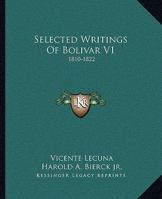 Selected Writings Of Bolivar V1: 1810-1822 0548392102 Book Cover