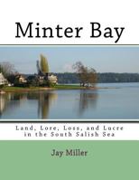 Minter Bay: Land, Lore, Loss, and Lucre in the South Salish Sea 1511819847 Book Cover