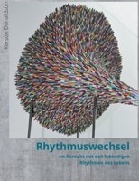 Rhythmuswechsel: Im Kontakt mit den lebendigen Rhythmen des Lebens. (German Edition) 3752897260 Book Cover