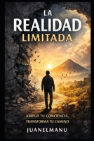 La Realidad Limitada (Spanish Edition) B0GFLV82JY Book Cover