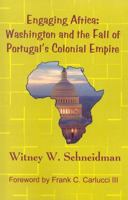 Engaging Africa: Washington and the Fall of Portugal's Colonial Empire 0761828125 Book Cover