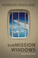 Submission Windows: stories and verse 149294601X Book Cover