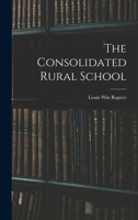 The Consolidated Rural School 1017889880 Book Cover