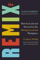 The Remix: How to Lead and Succeed in the Multigenerational Workplace 0062880217 Book Cover