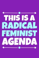 This Is A Radical Feminist Agenda: Blank Lined Notebook Journal: Gift for Feminist Her Women Girl Power Boss Lady Ladies Bestie 6x9 110 Blank Pages Plain White Paper Soft Cover Book 1676503552 Book Cover