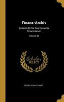 Finanz-Archiv: Zeitschrift F�r Das Gesamte Finanzwesen; Volume 22 0274855283 Book Cover