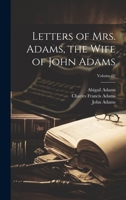 Letters of Mrs. Adams, the Wife of John Adams; Volume 02 1021453986 Book Cover