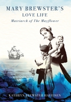 Mary Brewster's Love Life / Matriarch of the Mayflower 1954253311 Book Cover