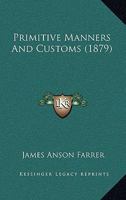 Primitive Manners and Customs 1022094815 Book Cover