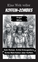 Eine Welt voller Koffein-Zombies: Kein Roman. Echte Entzugsstory. Echte Wahrheiten über Koffein. (German Edition) 3695132299 Book Cover