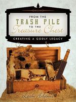 From The Trash Pile To The Treasure Chest 1615073337 Book Cover