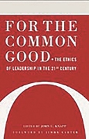 For the Common Good: The Ethics of Leadership in the 21st Century 0275992594 Book Cover