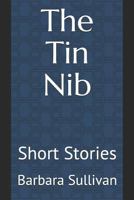 The Tin Nib: Short Stories 179294165X Book Cover