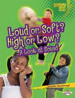 Loud or Soft? High or Low?: A Look at Sound 0761360913 Book Cover