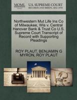 Northwestern Mut Life Ins Co of Milwaukee, Wis v. Central Hanover Bank & Trust Co U.S. Supreme Court Transcript of Record with Supporting Pleadings 1270288075 Book Cover