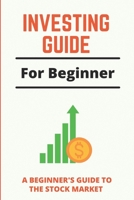 Investing Guide For Beginner: A Beginner's Guide To The Stock Market: Long-Term Investments B08XSL5RKT Book Cover